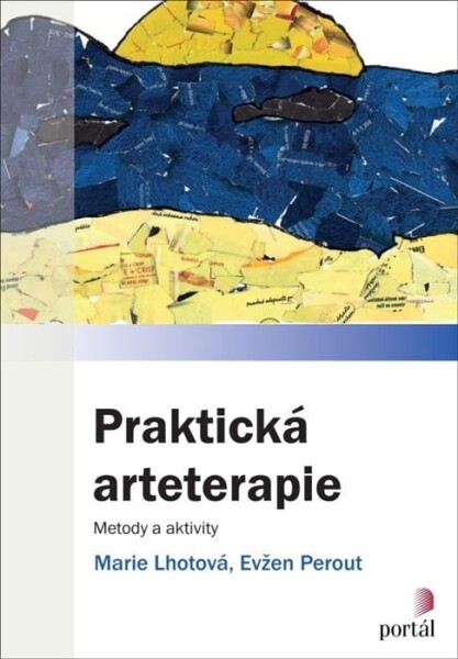 Praktická arteterapie - Metody a aktivity - Marie Lhotová