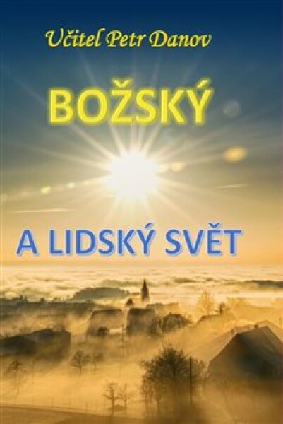 Božský a lidský svět - Petr K. Danov