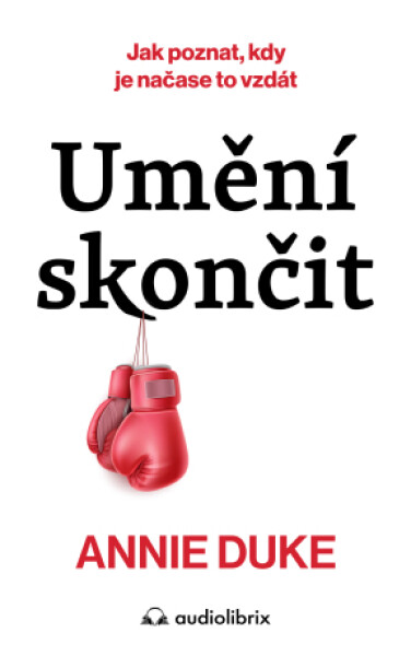 Umění skončit - Annie Duke - e-kniha