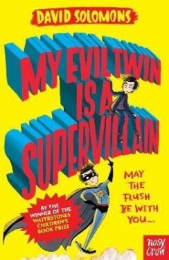 My Evil Twin Is a Supervillain: By the winner of the Waterstones Children´s Book Prize - David Solomons