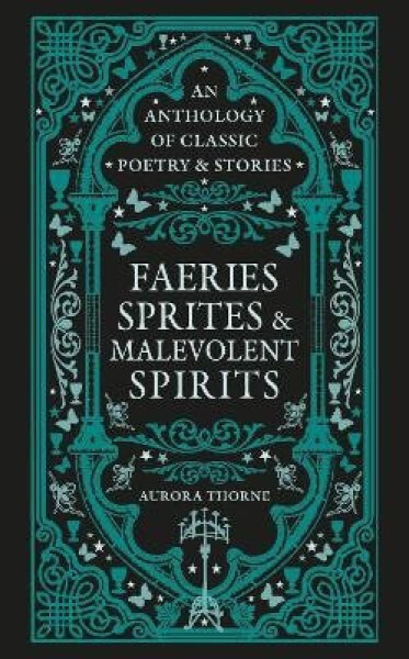 Faeries, Sprites & Malevolent Spirits - Aurora Thorne