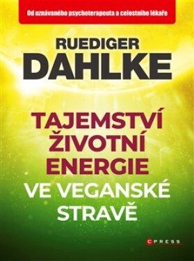 Tajemství životní energie ve veganské stravě Ruediger Dahlke