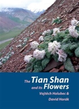 Tian Shan and its Flowers Vojtěch Holubec