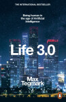 Life 3.0 : Being Human in the Age of Artificial Intelligence - Max Tagmark