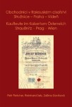 Obchodníci Rakouském císařství Stružnice Praha Vídeň Kaufleute im Kaisertum Österreich Straußnitz Prag Wien Petr Fletcher,