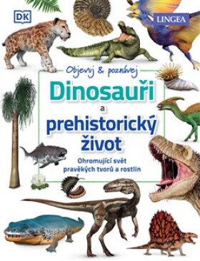 Dinosauři prehistorický život kolektiv autorů