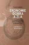 Ekonomie dobra a zla - Po stopách lidského tázání od Gilgameše po finanční krizi - Tomáš Sedláček