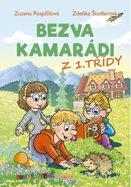 Bezva kamarádi z 1. třídy - První čtení s úkoly - Zuzana Pospíšilová