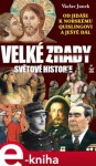 Velké zrady světové historie. Od Jidáše k norskému Quislingovi a ještě dál - Václav Junek e-kniha