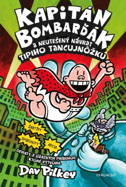 Kapitán Bombarďák 9: Kapitán Bombarďák a neutešený návrat Tipiho Tancujnôžku - Dav Pilkey