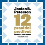 12 pravidel pro život - Jordan B. Peterson - audiokniha