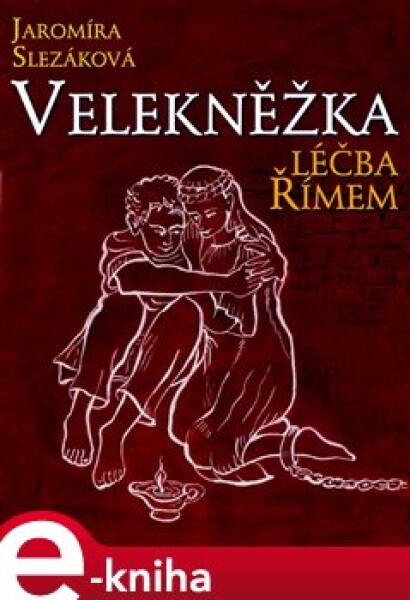 Velekněžka - léčba Římem - Jaromíra Slezáková e-kniha