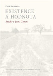 Existence a hodnota - Studie o Janu Čepovi - Petr Komenda