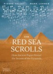 The Red Sea Scrolls: How Ancient Papyri Reveal The Secrets of The Pyramids Mark Lehner,