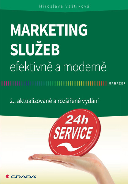 Marketing služeb - efektivně a moderně - Miroslava Vaštíková