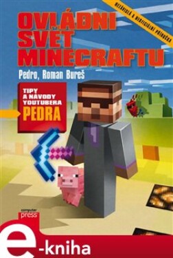 Ovládni svět Minecraftu. Tipy a návody youtubera Pedra - Pedro, Roman Bureš e-kniha