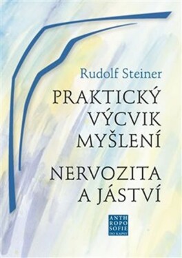 Praktický výcvik myšlení Nervozita jáství Rudolf Steiner