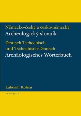 Německo-český česko-německý archeologický slovník Lubomír Košnar