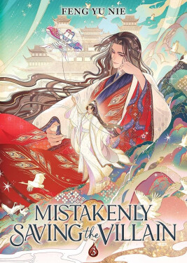 Mistakenly Saving the Villain (Novel) Vol. 3 - Feng Yu Nie