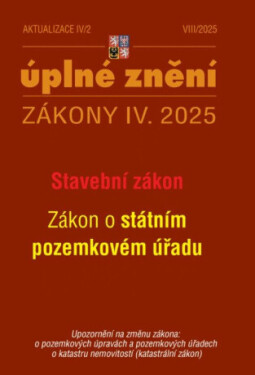 Aktualizace IV/2 2025 Stavební zákon, o Státním pozemkovém úřadu