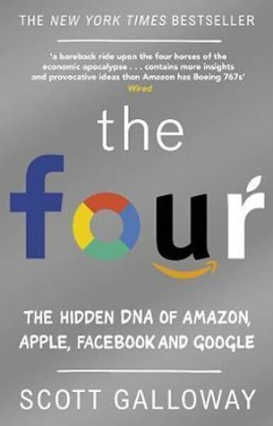 The Four : The Hidden DNA of Amazon, Apple, Facebook and Google, 1. vydání - Scott Galloway