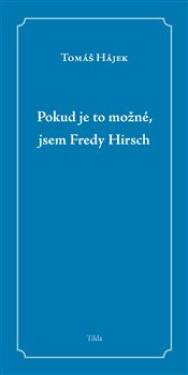 Pokud je to možné, jsem Fredy Hirsch - Tomáš Hájek