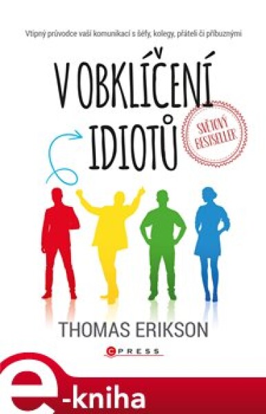 V obklíčení idiotů. Vtipný průvodce vaší komunikací s šéfy, kolegy, přáteli či příbuznými - Thomas Erikson e-kniha