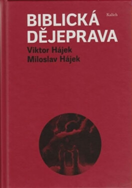 Biblická dějeprava - Miloslav Hájek