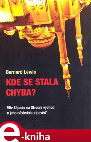 Kde se stala chyba? - Bernard Lewis