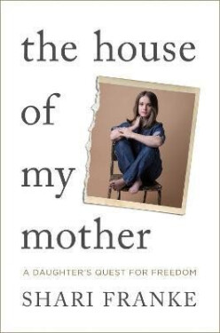 House of My Mother - Shari Franke