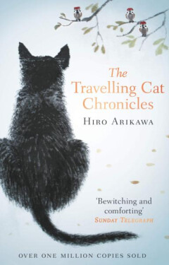 The Travelling Cat Chronicles - Hiro Arikawa