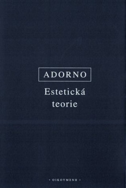 Estetická teorie - Theodore W. Adorno