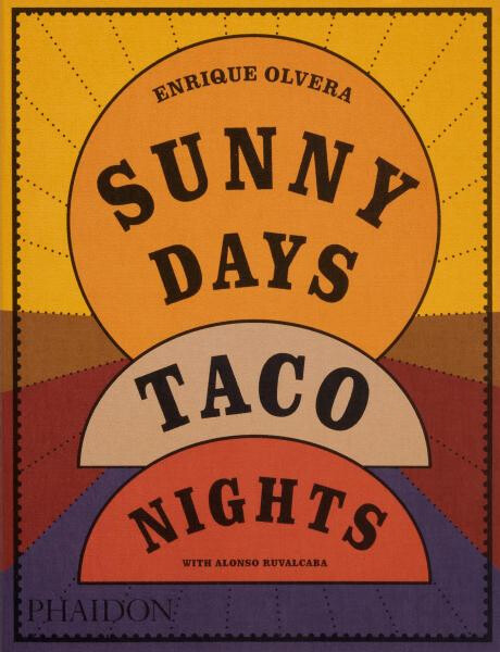 Sunny Days, Taco Nights - Enrique Olvera