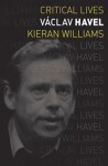 Václav Havel (Critical Lives) Kieran Williams