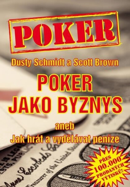 Poker jako byznys aneb jak hrát a vydělávat peníze - Scott Brown