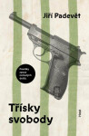 Třísky svobody - Povídky zpoza ostnatého drátu - Jiří Padevět