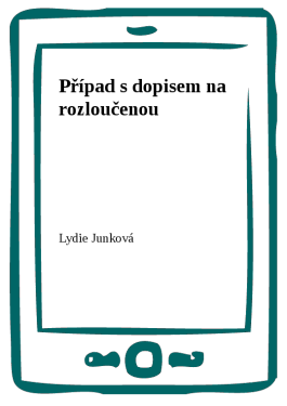 Případ s dopisem na rozloučenou - Lydie Junková