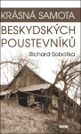 Krásná samota beskydských poustevníků - Richard Sobotka