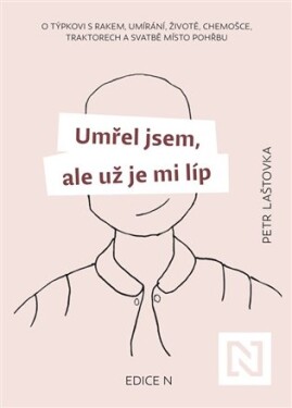 Umřel jsem, ale už je mi líp