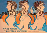 Vývoj odívání v pravěku a starověku - Jarmila Navrátilová