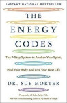 The Energy Codes : The 7-Step System to Awaken Your Spirit, Heal Your Body, and Live Your Best Life - Sue Morter