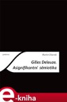 Gilles Deleuze. Asignifikantní sémiotika - Martin Charvát e-kniha