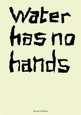 Water has no hands - Jimena Mendoza
