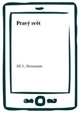 Pravý svět - Jiří X. Brossmann