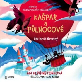 Kroniky Nezmapovaných království 1: Kašpar a půlnocové - Abi Elphinstoneová - audiokniha