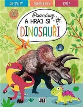 Poznávej a hraj si Dinosauři - Aktivity, samolepky, kvíz