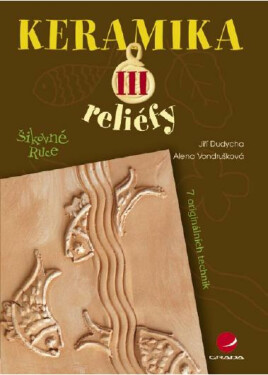 Keramika III - Alena Vondrušková, Jiří Dudycha