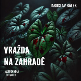 Vražda na zahradě - Jaroslav Bálek - audiokniha