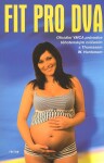 Fit pro dva - Oficiální YMCA průvodce těhotenským cvičením - Thomas W. Hanlonem