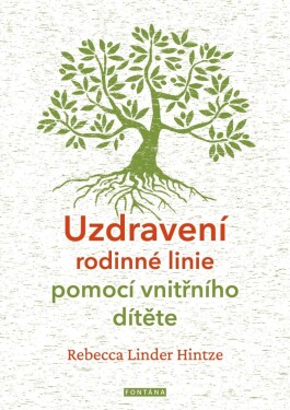 Uzdravení rodinné linie pomocí vnitřního dítěte Rebecca Linder Hintze